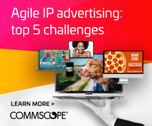 IP advertising - top 5 challenges - Digital TV Europe